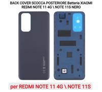 BACK COVER SCOCCA POSTERIORE Batteria XIAOMI REDMI NOTE 11 4G \ NOTE 11S NERO