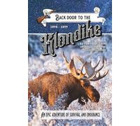 Back Door to the Klondike, an Epic Adventure of Survival and Endurance