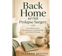 Back Home After Prolapse Surgery: A Six-Week Guide to Home Recovery, Household Help, and Practical Planning