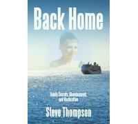 Back Home: Family Secrets, Abandonment, and Restoration