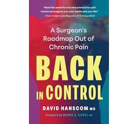 Back in Control, 3rd Edition: A Surgeon’s Roadmap Out of Chronic Pain