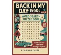 Back in My Day: 1950s Edition Word Search Puzzle Book: Easy-to-Read Puzzles Celebrating the Swingin’ Fifties - Icons, Trends & Timeless Fun!