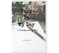 Back In My Day A Grandparent's Journey: A beautiful guided legacy journal designed to preserve a lifetime of wisdom, memories, and love - from a grandparent to their grandchild.