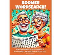 Back in My Day, We Solved Puzzles - No Internet Required!: 50 Nostalgic Word Searches for Boomers to Relax, Reminisce, and Rediscover the Good Ol’ Days