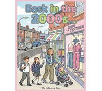 Back in the 2000s Colouring Book Everyday Life Growing Up in early 2000s Britain: Reliving Nostalgic Moments from a 2000s British Childhood