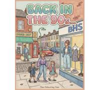 Back in the 90s Colouring Book Everyday Life Growing Up in 1990s Britain: Reliving Nostalgic Moments from a 90s British Childhood