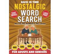 Back In Time Nostalgic Word Search For Adults and Seniors: Large Print Wordfind, Trivia, Fun Facts & Memorable Moments from the 40s, 50s, 60s, 70s, & 80s