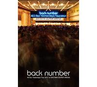 Back Number - All Our Yesterdays Tour 2017 At Saitama Super Arena [Edizione: Giappone]