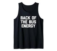 Back of The Bus Energy - Divertente Frase sarcastica Canotta
