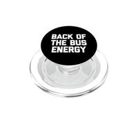 Back Of The Bus Energy - Divertente frase sarcastica PopSockets PopGrip per MagSafe