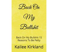 Back On My Bullshit: Back On My Bullshit 15 Reasons To Be Petty