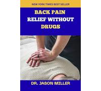 BACK PAIN RELIEF WITHOUT DRUGS: A Physiotherapy-Inspired, Evidence-Based Guide to Healing, Strengthening, and Preventing Back Pain Naturally