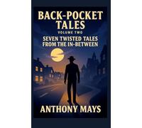 Back-Pocket Tales: Seven Twisted Tales from the In-Between: 2