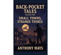 Back-Pocket Tales: Small Towns, Strange Things: 1