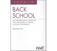 Back school. Un programma completo per prevenire e curare le algie vertebr...