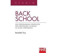 Back school. Un programma completo per prevenire e curare le algie vertebrali