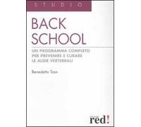 Back school. Un programma completo per prevenire e curare le algie vertebrali