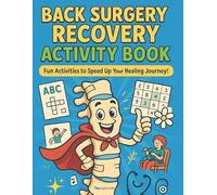Back Surgery Recovery Activity Book: Including Coloring Pages And Brain Teasers Must-Have Fun For Post-Op Recovery For Spine Surgery Patients To Relax