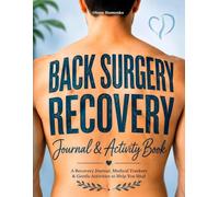 Back Surgery Recovery Journal & Activity Book: An All-in-One Book: Recovery Tracking, Motivation & Games - A Perfect Recovery Gift After Spine Surgery