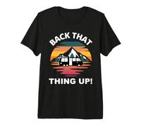 Back That Thing Up Divertente Camper RV Meme Camping Van Trailer Maglietta Premium