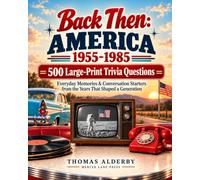 Back Then: America 1955-1985: 500 Large-Print Trivia Questions, Everyday Memories & Conversation Starters from the Years That Shaped a Generation
