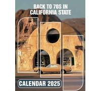 Back to 70s in California State Calendar 2025: A Nostalgic Journey Through the 70s 2025 Featuring Back to 70s in California Perfect for Planning and Organizing Your Year with a Large Size Ideal Gifts