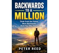 BACK TO A MILLION: Think From the Future. Work Backwards. Build Your Way There.
