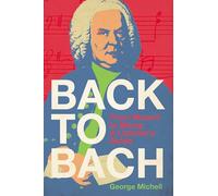 Back to Bach: From Mozart to Moog: A Listener's Guide