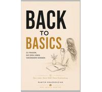 BACK to BASICS: 52 FRAGEN DIE DEIN LEBEN VERÄNDERN KÖNNEN