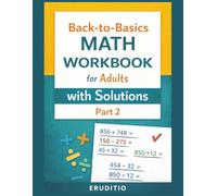 Back-to-Basics Math Workbook for Adults with Solutions - Part 2: A Confidence-Building Guide to More Advanced Arithmetic Skills