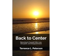 Back to Center: Returning to Yourself After Loss, Disruption, and Disappointment: 3