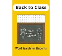 Back to Class Word Search Puzzle Book: Word Searches with Easy-to-Read Print related to School for Students, Parents, and Seniors. |6x9 inches |110 ... for expanding your vocabulary and Free Time