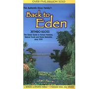Back to Eden: Classic Guide to Herbal Medicine, Natural Food and Home Remedies Since 1939 by Jethro Kloss (3-Jan-1998) Mass Market Paperback