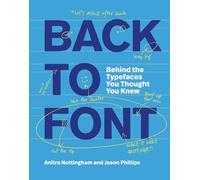 Back to Font: Behind the Typefaces You Thought You Knew