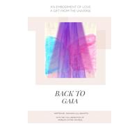 Back to Gaia: An embodiment of Love. A gift from the Universe.