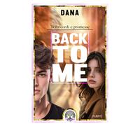 Back to me. Tra ricordi e promesse - Dana