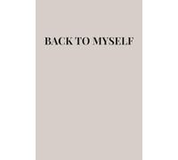 BACK TO MYSELF: A Thoughtful Gift For Yourself, Friends & Loved Ones