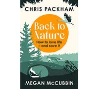 Back to Nature: How to Love Life - and Save It