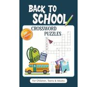 Back To School: 50+ Crossword Puzzles. For Children, Teens and Adults. 6x9 inch book perfect gift for summer breaks, fun activities, road trips, air travel, camping etc