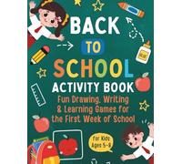 Back to School Activity Book for Kids Ages 5-8 : Fun Drawing, Writing & Learning Games for the First Week of School, Includes Emotions Check-Ins, ABC ... Mazes, and More for Kindergarten to 2nd Grade
