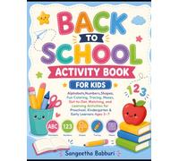Back to School Activity Book for Kids: Alphabets, Numbers,Shapes, Fun Coloring, Tracing, Mazes, Dot-to-Dot, Matching, and Learning Activities for Preschool, Kindergarten & Early Learners Ages 3-7