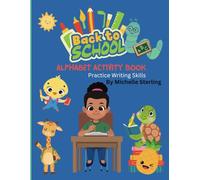 Back to School Alphabet Activity Book, Practice Writing Skills: "Learn and Write: An Alphabet Adventure for Back to School Success"
