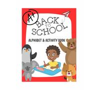 Back to School Alphabet and Activity Book: Exploring the Alphabet through Animals and Practice Writing!