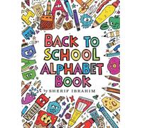 Back To School Alphabet Book: A-Z Letter Tracing and Writing Workbook for Preschool, Kindergarten and Early Learners