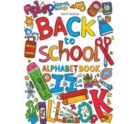 Back To School Alphabet Book: Learn and Write Letters A-Z | Fun and Easy Writing Practice for Preschool & Kindergarten Kids