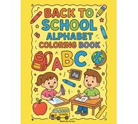 Back to School Alphabet Coloring Book: Fun A to Z Coloring Pages for Preschool, Kindergarten, and Early Learners: ABC Coloring Sheets with ... Back to School Activity for Kids Ages 3-6