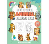 Back to School Animal Coloring Book for Kids Ages 3-7: Fun and Easy Coloring Pages of Cute Animals with School Supplies - Perfect for Preschool, Kindergarten, and Early Learning