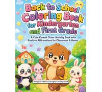 Back to School Bilingual Coloring Book for Kindergarten and First Grade: A Cute Kawaii Otter Activity Book with Positive Affirmations in English and Spanish for Classroom & Home