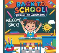 Back to School Bold and Easy Coloring Book for Kids: Big, Cute, and Easy School-Themed Coloring Pages for Kids Ages 4-8 | Fun First Day of School, School Buses, Backpacks, and More!