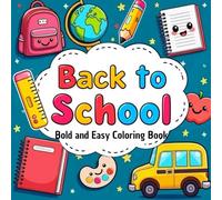 Back to School Bold and Easy Coloring Book: Fun and Simple Designs for Kids Ages 4-8 Featuring Cute School Supplies, Smiling Characters, and Big Outlines for Easy Coloring